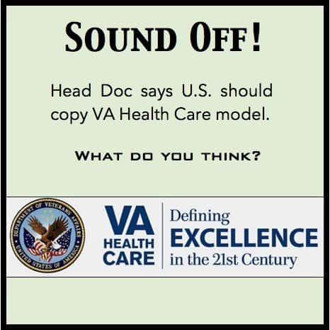 Should VA Health Care be the U.S. Model? Sound Off!