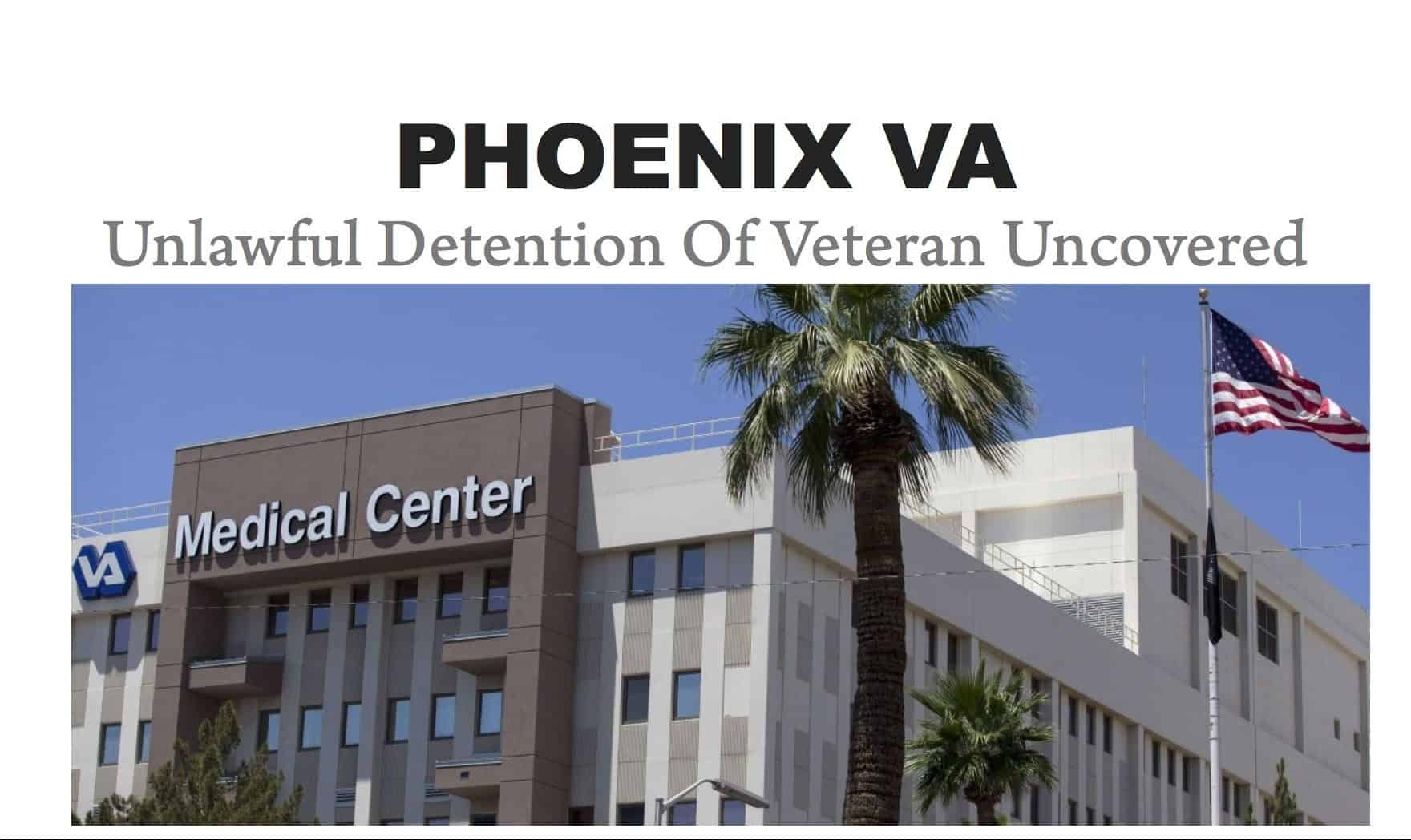 Unlawful Detention Scheme Revealed At Phoenix VA