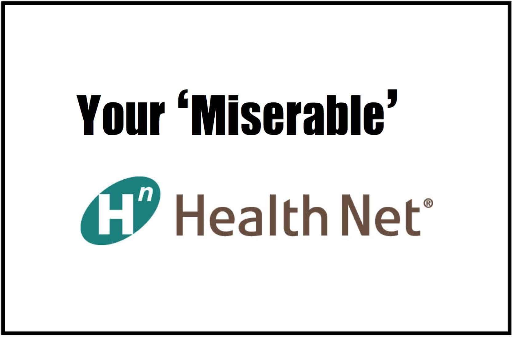 Health Net Miserable