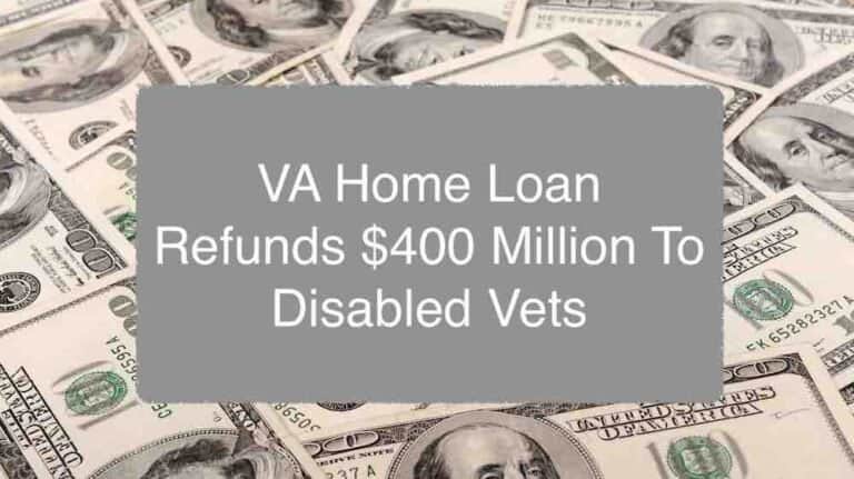 Over $400 Million In VA Home Loan Refunds Issued To Disabled Veterans In Five Months